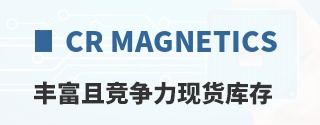 CR Magnetics丰富且竞争力现货库存